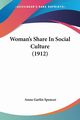 Woman's Share In Social Culture (1912), Spencer Anna Garlin