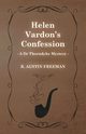 Helen Vardon's Confession (A Dr Thorndyke Mystery), Freeman R. Austin