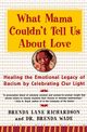 What Mama Couldn't Tell Us about Love, Richardson Brenda