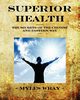 Superior Health - The Secrets of the Chinese and Eastern Way, Wray Myles
