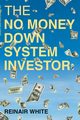 The No Money Down System Investor, White Reinair