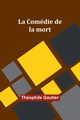 La Comdie de la mort, Gautier Thophile