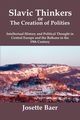 SLAVIC THINKERS OR THE CREATION OF POLITIES, Baer Josette