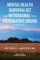 Mental Health Survival Kit and Withdrawal from Psychiatric Drugs, G?tzsche Peter C.