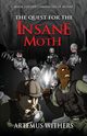The Quest for the Insane Moth, Withers Artemus
