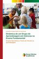 Dinmica de um Grupo de Aprendizagem em Ci?ncias no Ensino Fundamental, Rocha Zenaide de Ftima Dante Correia