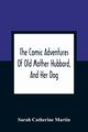 The Comic Adventures Of Old Mother Hubbard, And Her Dog, Catherine Martin Sarah