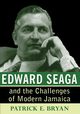 Edward Seaga and the Challenges of Modern Jamaica, Bryan Patrick E.