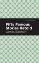 Fifty Famous Stories Retold, Baldwin James