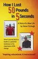 How I Lost 50 Pounds in 5 Seconds, Fitzhugh Steve