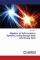 Algebra of Information Systems using Rough Sets and Fuzzy Sets, G. Ganesan