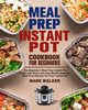 Meal Prep Instant Pot Cookbook for Beginners, Walker Mark