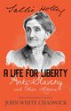 A Life for Liberty; Anti-Slavery and Other Letters, Holley Sallie
