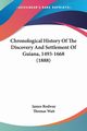 Chronological History Of The Discovery And Settlement Of Guiana, 1493-1668 (1888), Rodway James