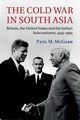 The Cold War in South Asia, McGarr Paul M.