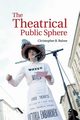 The Theatrical Public Sphere, Balme Christopher B.