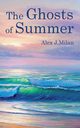 The Ghosts of Summer, Milan Alex  J.