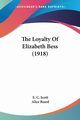 The Loyalty Of Elizabeth Bess (1918), Scott E. C.