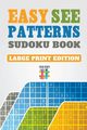 Easy See Patterns Sudoku Book Large Print Edition, Senor Sudoku