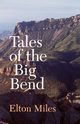 Tales of the Big Bend, Miles Elton
