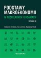 Podstawy makroekonomii w przykadach i zadaniach, Kordalska Aleksandra, Lechman Ewa, Olczyk Magdalena