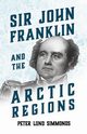 Sir John Franklin and the Arctic Regions, Simmonds Peter Lund