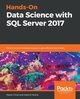 Hands-On Data Science with SQL Server 2017, Chmel Marek