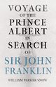 Voyage of the Prince Albert in Search of Sir John Franklin, Snow William Parker