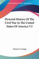 Pictorial History Of The Civil War In The United States Of America V2, Lossing Benson J.