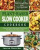 Plant-Based Diet Slow Cooker Cookbook, Wentcher Lauren