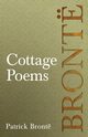 Cottage Poems, Bront Patrick