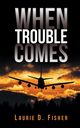 When Trouble Comes, Fisher Laurie D.