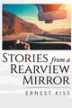 Stories from a Rearview Mirror, Kiss Ernest