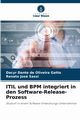 ITIL und BPM integriert in den Software-Release-Prozess, Gatto Dacyr Dante de Oliveira