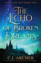 The Echo of Broken Dreams, Archer C.J.