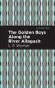 The Golden Boys Along the River Allagash, Wyman L. P.