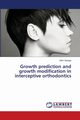 Growth prediction and growth modification in interceptive orthodontics, George Jithin
