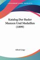 Katalog Der Basler Munzen Und Medaillen (1899), Geigy Alfred