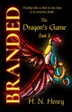 BRANDED The Dragon's Game Book II, Henry H. N.