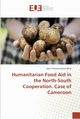 Humanitarian Food Aid in the North-South Cooperation. Case of Cameroon, Essimi Biloa Alain Christian