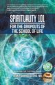 Spirituality 101 for the Dropouts of the School of Life, Figueroa Otero MD Ivn