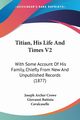 Titian, His Life And Times V2, Crowe Joseph Archer