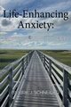 Life Enhancing Anxiety, Schneider Kirk