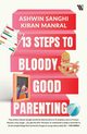 13 Steps to Bloody Good Parenting, Sanghi Ashwin
