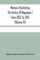 Memoirs Illustrating The History Of Napoleon I From 1802 To 1815 (Volume Iii), Claude Franois de Mneval Baron