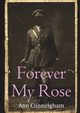 Forever My Rose, Cunningham Ann