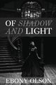 Of Shadow and Light, Olson Ebony