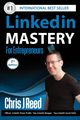 Linkedin Mastery for Entrepreneurs, Reed Chris J