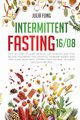 INTERMITTENT FASTING 16/8, FUNG JULIA