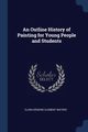 An Outline History of Painting for Young People and Students, Waters Clara Erskine Clement